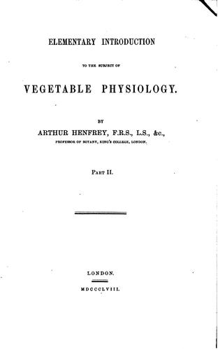 Elementary introduction to the subject of vegetable physiology