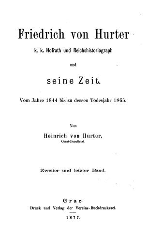 Friedrich von Hurter: K.k. Hofrath und Reichshistoriograph und seine Zeit