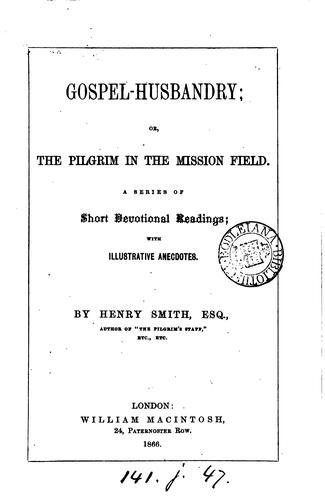 Gospel-husbandry; or, The pilgrim in the mission field