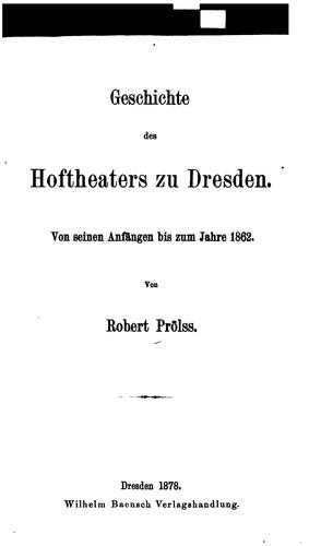 Geschichte des Hoftheaters zu Dresden: Von seinen Anfängen bis zum Jahre 1862