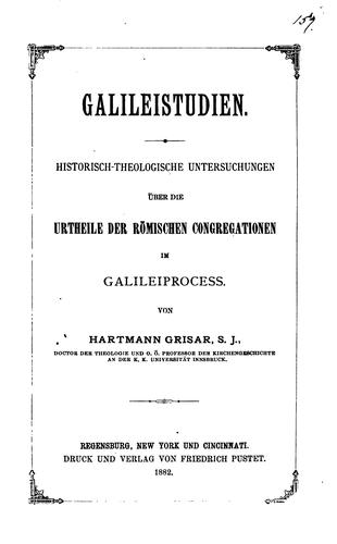 Galileistudien, historisch-theologische Untersuchungen über die Urtheile der römischen ..