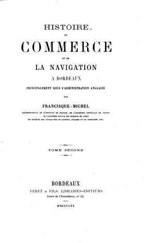 Histoire du commerce et de la navigation à Bordeaux, principalement sous l ..