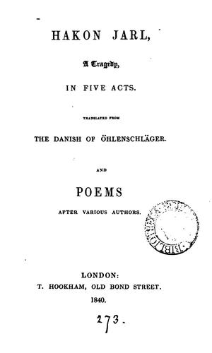 Hakon Jarl, a tragedy [in verse] tr., and poems after various others