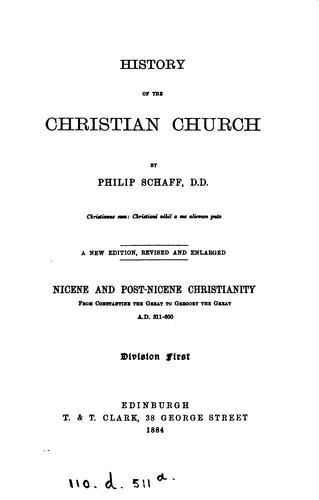 History of the Christian Church. A.D. 1-311. Nicene and post-Nicene Christianity. A.D. 311-600