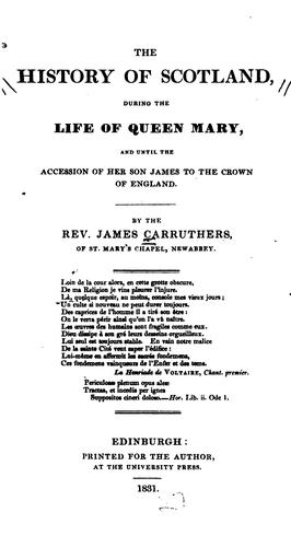 The History of Scotland: During the Life of Queen Mary, and Until the Accession of Her Son James ..