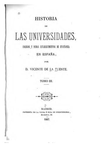 Historia de las universidades, colegios y demás establecimientos de enseñanza en España..
