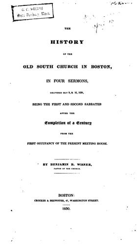 The history of the Old South church in Boston, in four sermons, delivered May 9, & 16, 1830
