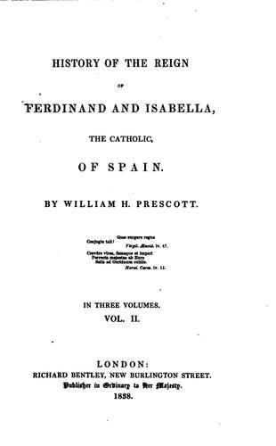 History of the Reign of Ferdinand and Isabella, the Catholic, of Spain: In ..