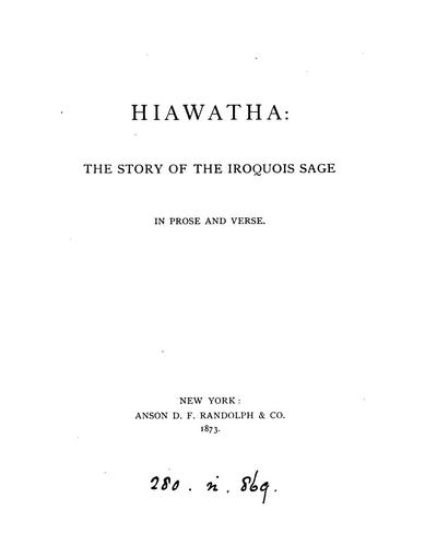 Hiawatha: the story of the Iroquois sage, in prose and verse [by B.F. De Costa]