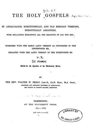 The Holy Gospels in Anglo-Saxon, Northumbrian, and Old Mercian Versions: Synoptically Arranged ..