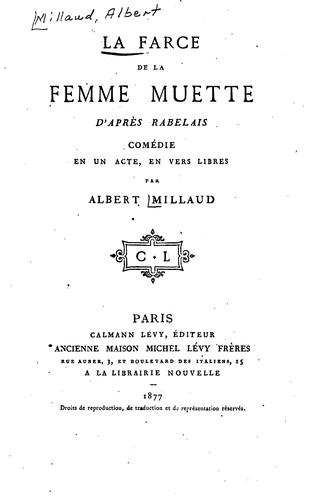La farce de la femme muette: d'après Rabelais, comédie en un acte, en vers ..