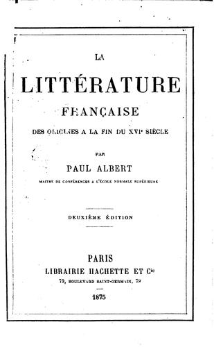 La littérature française des origines à la fin du XVIe siècle: des origines ..