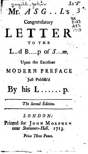 Mr.Asgill's Congratulatory Letter to the Lord B...p of S...m, Upon the Excellent Modern Preface ..