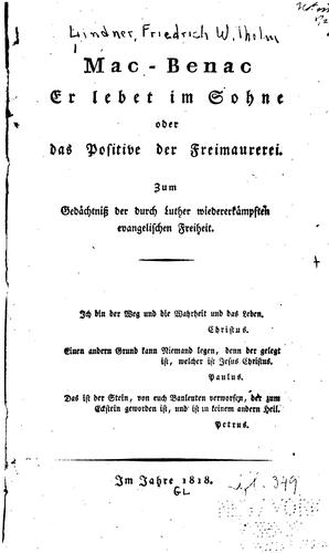Mac-benac, er lebet im Sohne, oder das positive der Freimaurerei: Zum Gedächtniss der durch ..