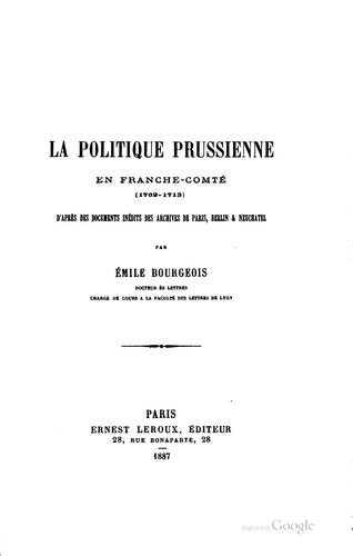Neuchâtel et la politique prussienne en Franche-Comté (1702-1713): d'après ..