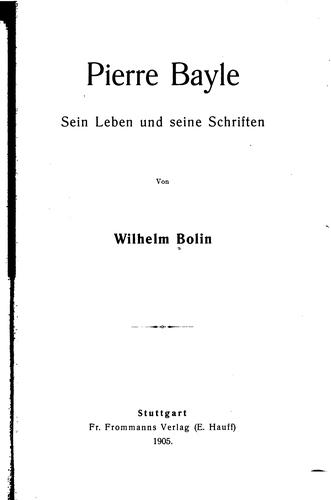 Pierre Bayle: Sein Leben und seine Schriften