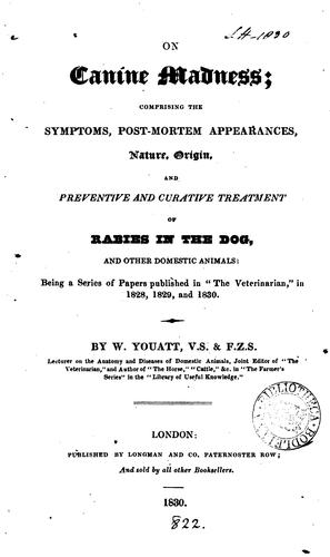On canine madness. Being a ser. of papers publ. in 'The Veterinarian'