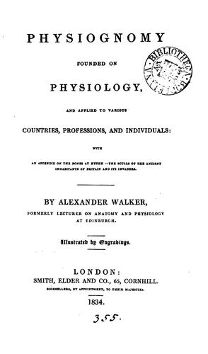Physiognomy founded on physiology, and applied to various countries, professions, and ..