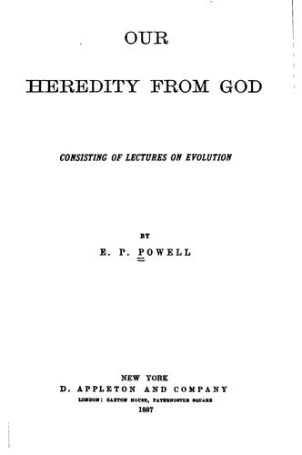 Our Heredity from God: Consisting of Lectures on Evolution