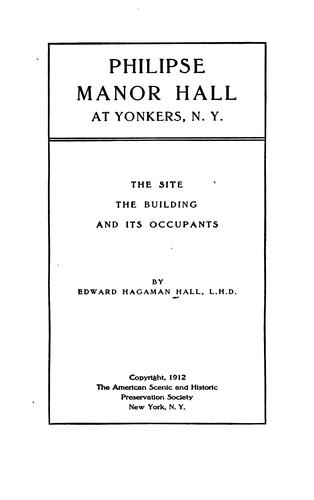 Philipse Manor Hall at Yonkers, N.Y.: The Site, the Building and Its Occupants