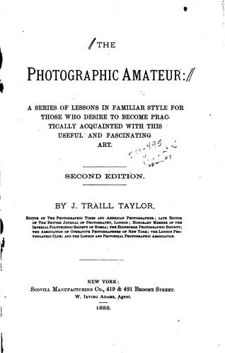The Photographic Amateur: A Series of Lessons in Familiar Style