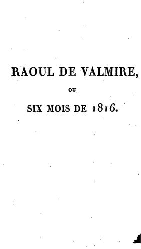 Raoul de Valmire; ou, Six mois de 1816: Nouvelle