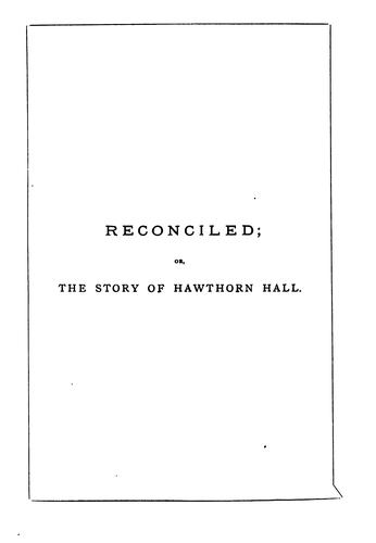 Reconciled; or, The story of Hawthorn hall
