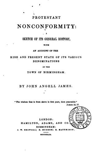 Protestant nonconformity: a sketch of its general history, with an account ..
