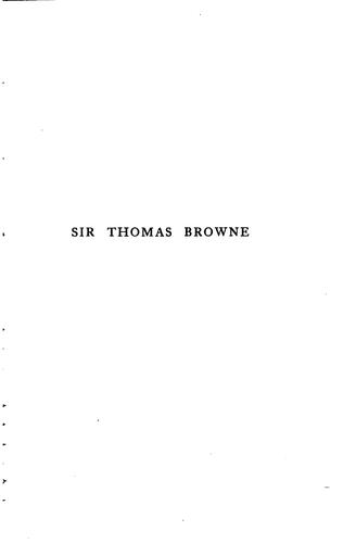 Sir Thomas Browne, an Appreciation: With Some of the Best Passages of the ..