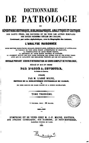 Dictionnaire de patrologie ou répertoire historique, bibliographique, analytique et critique des ...