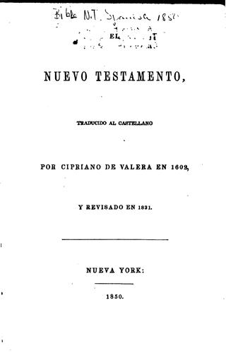 El nuevo testamento, traducido al castellano por Cipriano de Valera en 1602 ...