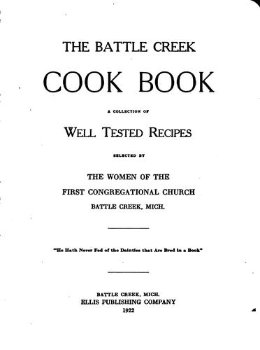 The Battle Creek Cook Book: A Collection of Well Tested Recipes