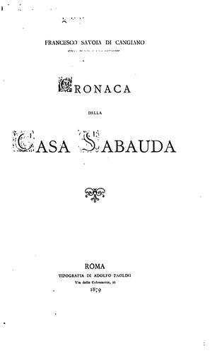 Cronaca della Casa Sabauda da Umberto I, primo conte di Savoia, ad Umberto I, re d'Italia