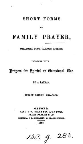 Short forms of family prayer, collected from various sources. By a layman
