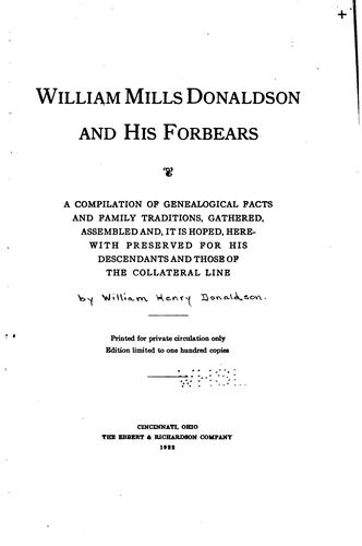 William Mills Donaldson and His Forbears: A Compilation of Genealogical ...