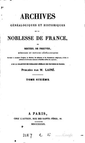 Archives généalogiques et historiques de la noblesse de France, ou, Recueil ...