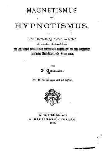 Magnetismus und Hypnotismus: Eine Darstellung dieses Gebietes mit besonderer Berücksichtigung ...