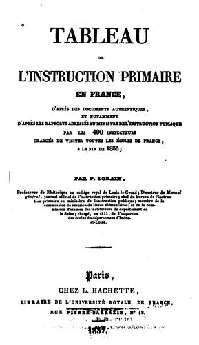 Tableau de l'instruction primaire en France: d'après des documents authentiques, et notamment d ..