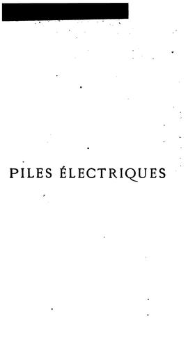Traité des piles électriques: piles hydro-électriques accumulateurs, piles thermo-électriques et ..