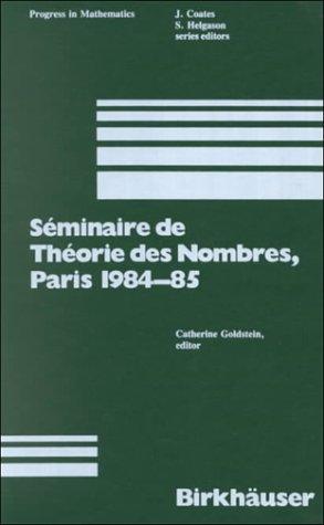Seminaire De Theorie Des Nombres, Paris 1984-85 (Progress in Mathematics, Vol 63)