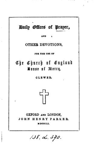 Daily offices of prayer, and other devotions, for the use of the Church of England house of ...