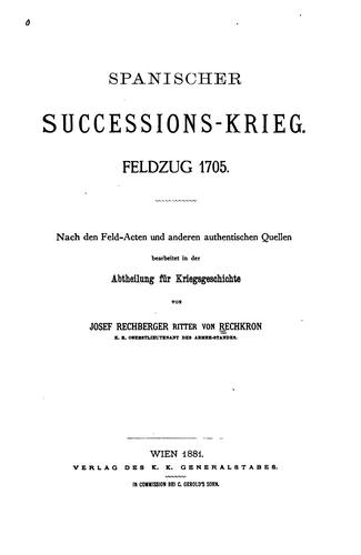 Spanischer Successions-krieg: Feldzug 1705. Nach den Feld-acten und anderen authentischen Quellen
