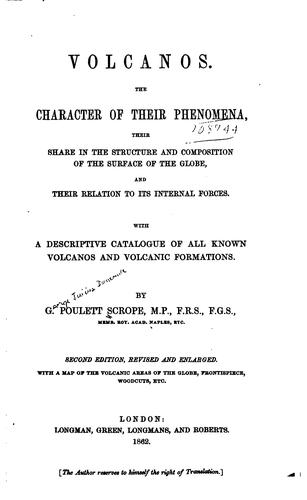 Volcanos: The Character of Their Phenomena, Their Share in the Structure and ..