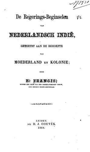De regerings-beginselen van Nederlandsch Indië: getoetst aan de behoefte van moederland en kolonie