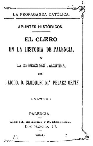 El clero en la historia de Palencia y La Universidad palentina. (Propaganda católica. Apuntes ...
