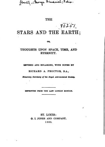 The Stars and the Earth: Or, Thoughts Upon Space, Time, and Eternity ..