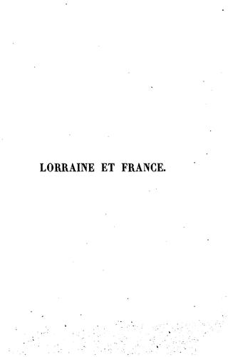 Lorraine et France, études sur les doctrines religieuses et la politique de ces deux pays depuis ...