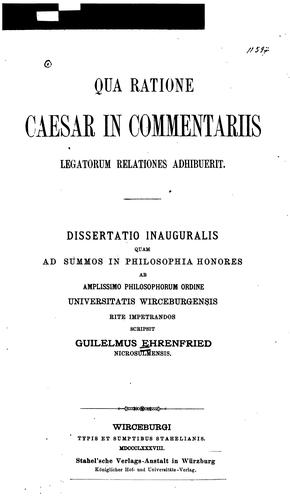 Qua ratione Caesar in Commentariis legatorum relationes adhibuerit: Dissertatio inauguralis
