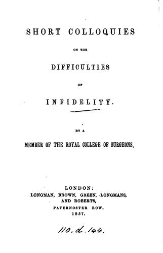 Short colloquies on the difficulties of infidelity: by a member of the Royal college of surgeons