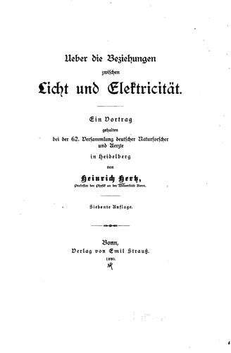 Ueber die Beziehungen zwischen Licht und Elektricität: Ein vortraggehalten bei der 62 ..